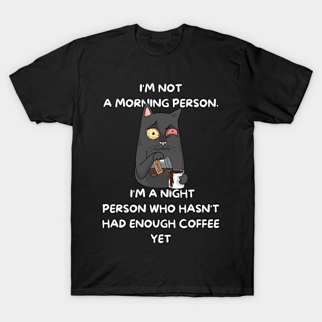 funny Coffee lover - Sarcastic - night person T-Shirt by mo_allashram